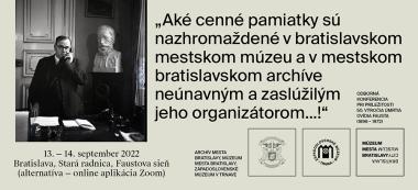 „Aké cenné pamiatky sú nazhromaždené v bratislavskom mestskom múzeu a v mestskom bratislavskom archíve neúnavným a zaslúžilým jeho organizátorom...!“ Odborná konferencia pri príležitosti 50. výročia úmrtia Ovídia Fausta (1896 – 1972)