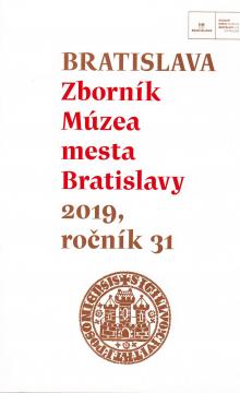 BRATISLAVA Zborník Múzea mesta Bratislavy 2019, ročník 31