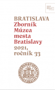BRATISLAVA. Zborník Múzea mesta Bratislavy 2021 ročník 33