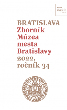 BRATISLAVA Zborník Múzea mesta Bratislavy 2022, ročník 34